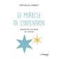 Le miracle de l'intention : manifestez vos rêves en 5 étapes