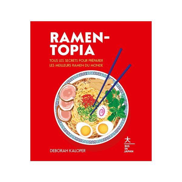 Ramen-topia : tous les secrets pour préparer les meilleurs ramen du monde, Big in Japan