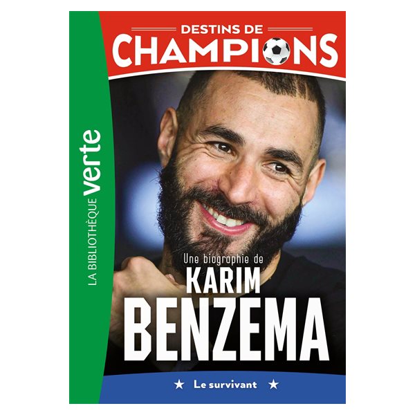 Une biographie de Karim Benzema : le survivant, Tome 4, Destins de champions