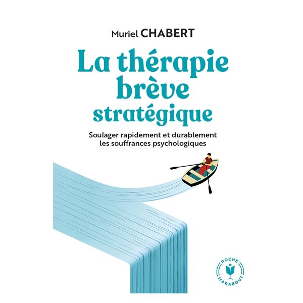 La thérapie brève stratégique : soulager rapidement et durablement les souffrances psychologiques, Poche Marabout. Psy
