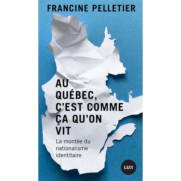 Au Québec, c'est comme ça qu'on vit : La montée du nationalisme identitaire