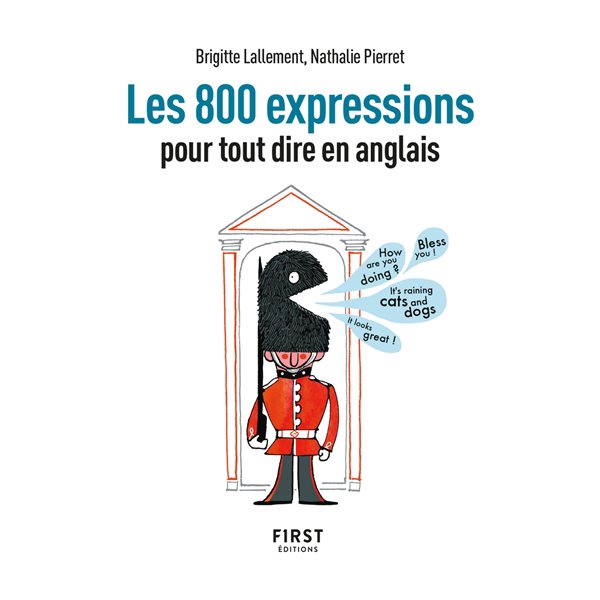 Les 800 expressions pour tout dire en anglais, Le petit livre...