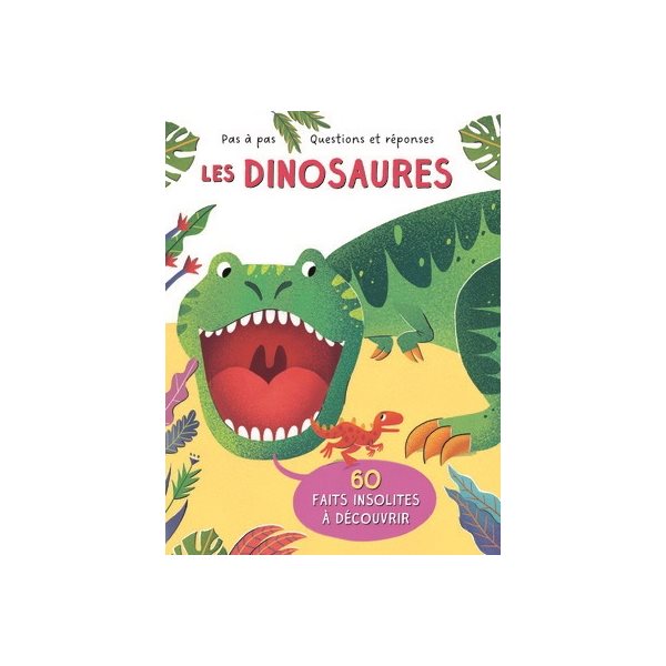 Les dinosaures : 60 faits insolites à découvrir, Pas à pas : questions et réponses