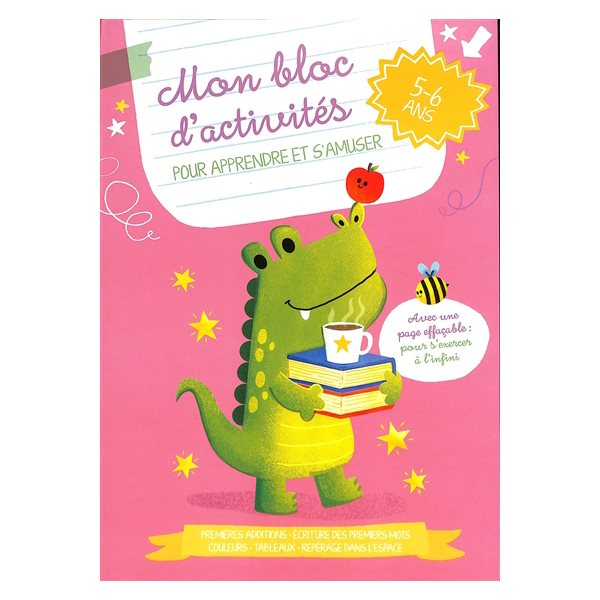 Mon bloc d'activités pour apprendre et s'amuser : premières additions, écriture des premiers mots, couleurs, tableaux, repérage dans l'espace, 5-6 ans : le crocodile