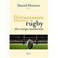 Dictionnaire amoureux du rugby des temps modernes, Dictionnaire amoureux