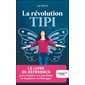 La révolution Tipi : le livre de référence pour réguler vos émotions et dépasser vos blocages