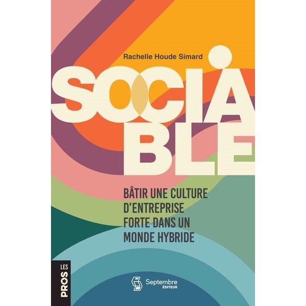 Sociable : bâtir une culture d'entreprise forte dans un monde hybride