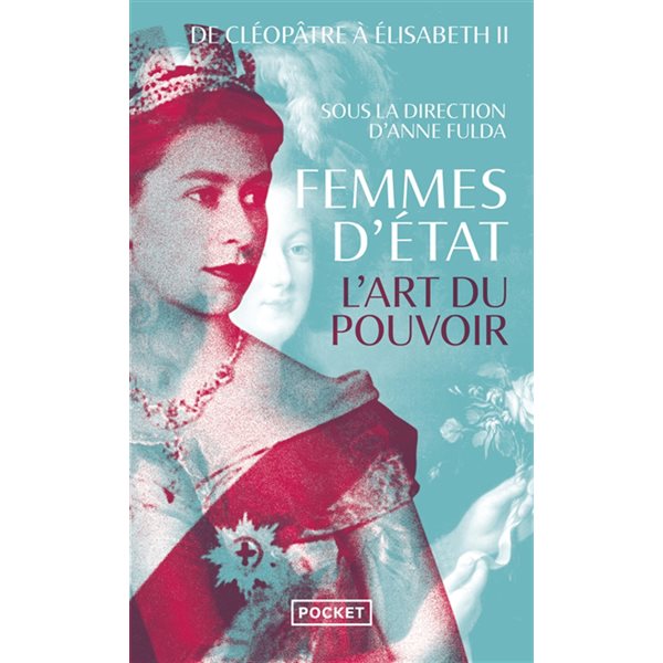 Femmes d'Etat : l'art du pouvoir : de Cléopâtre à Elisabeth II, Pocket. Documents, récits, essais, 19084