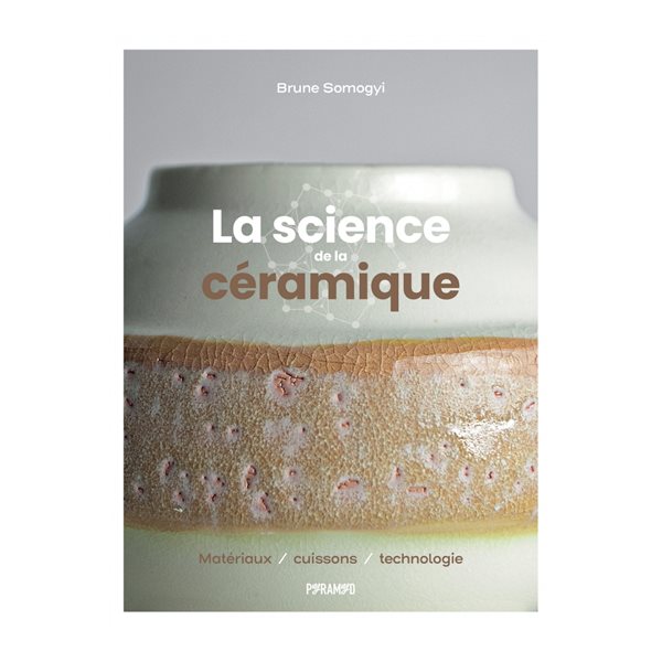 La science de la céramique : matériaux, cuissons, technologie