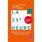 La 25e heure : comment travailler 1 heure de moins chaque jour, Le Livre de poche. Pratique. Psycho, 35677