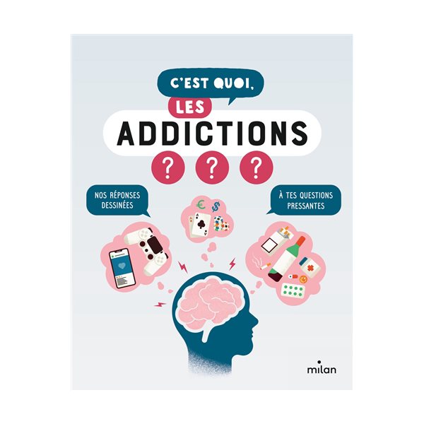C'est quoi, les addictions ? : nos réponses dessinées à tes questions pressantes