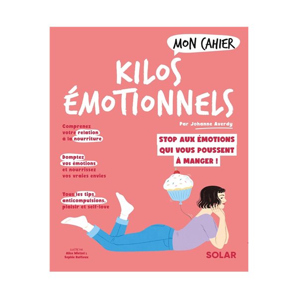 Mon cahier kilos émotionnels : libérez-vous des émotions qui vous poussent à manger !
