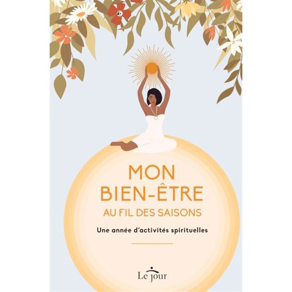 Mon bien-être au fil des saisons : Une année d'activités spirituelles