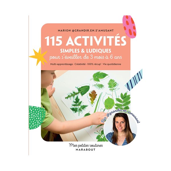 115 activités simples & ludiques pour s'éveiller de 3 mois à 6 ans : multi-apprentissage, créativité, 100 % récup', vie quotidienne