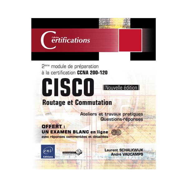 Cisco : routage et commutation : 2e module de préparation à la certification CCNA 200-120, 18 travaux pratiques, 206 questions-réponses, Certifications