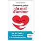 Comment guérir du mal d'amour : en 5 étapes, de la rupture à la reconstruction, Poche