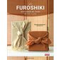 Le furoshiki : 20 pliages de tissu en pas à pas