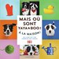 Mais où sont Yaya & Boo ? : à la maison ! : un livre où l'on cherche ses chiens