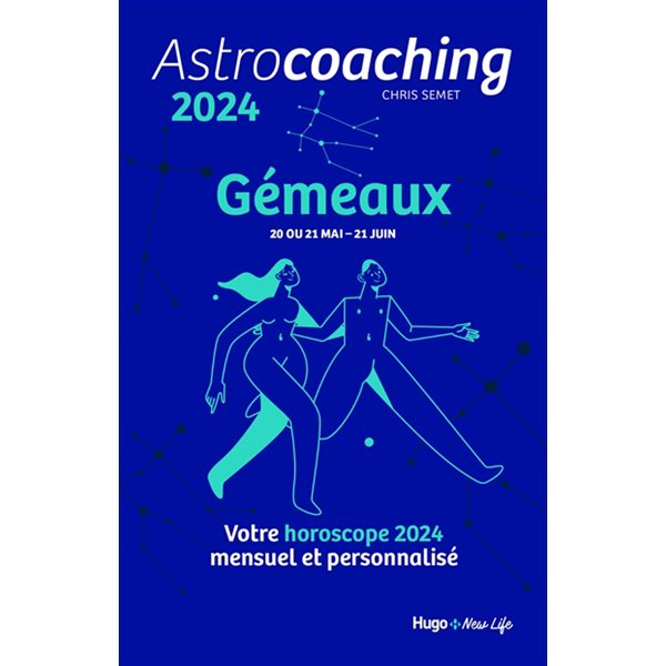 Astrocoaching 2024 : Gémeaux, 20 ou 21 mai-21 juin : votre horoscope 2024 mensuel et personnalisé