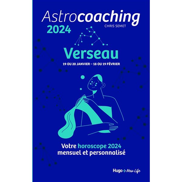 Astrocoaching 2024 : Verseau, 19 ou 20 janvier-18 ou 19 février : votre horoscope 2024 mensuel et personnalisé