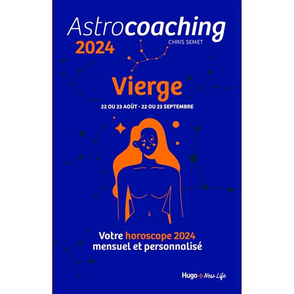 Astrocoaching 2024 : Vierge, 22 ou 23 août-22 ou 23 septembre : votre horoscope 2024 mensuel et personnalisé