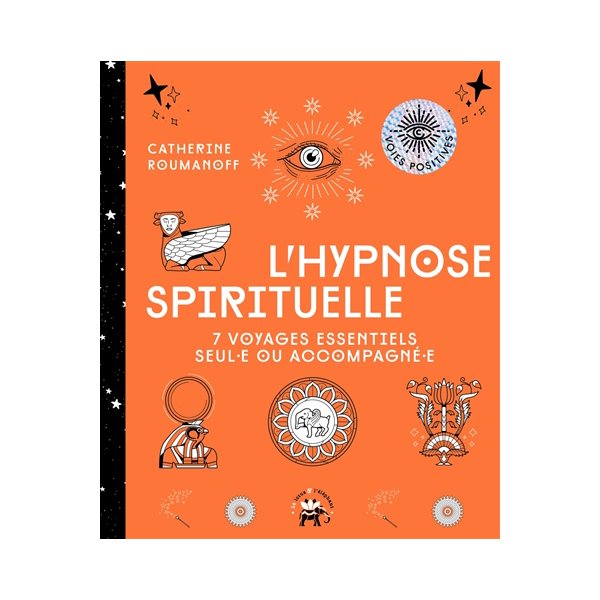 L'hypnose spirituelle : 7 voyages essentiels seul.e ou accompagné.e