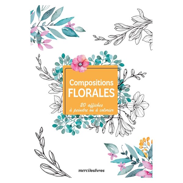 Compositions florales : 20 affiches à peindre ou à colorier