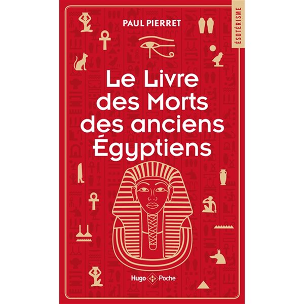 Le livre des morts des anciens Egyptiens : traduction complète d'après le papyrus de Turin et les manuscrits du Louvre, Hugo poche. Esotérisme