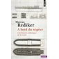 A bord du négrier : une histoire atlantique de la traite, Points. Histoire