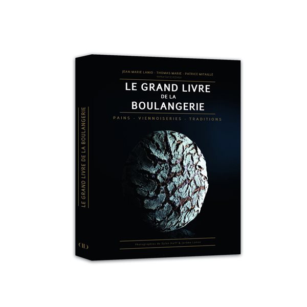 Le grand livre de la boulangerie : pains, viennoiseries, traditions