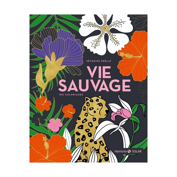 Vie sauvage : 180 coloriages, Harmonie