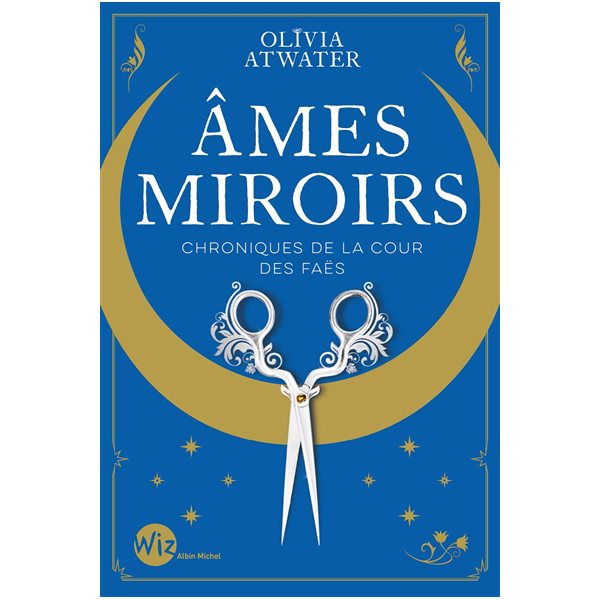 Ames miroirs, Tome 1, Chroniques de la cour des faës