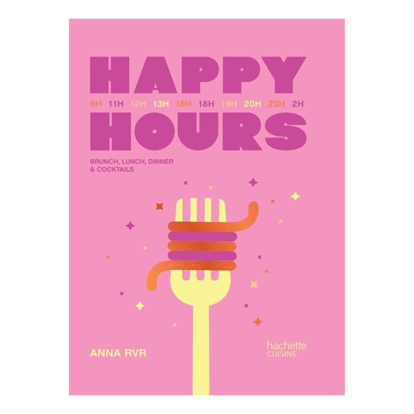 Happy hours : brunch, lunch, dinner & cocktails