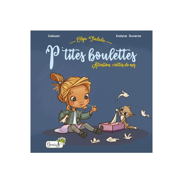 P'tites boulettes : attention, crottes de nez, Olga tralala