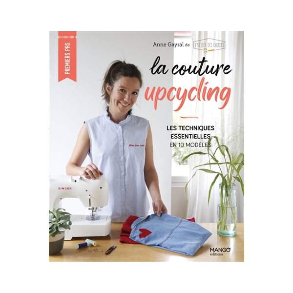 La couture upcycling : les techniques essentielles en 10 modèles