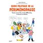 Le guide pratique de la périménopause : toutes concernées, toutes différentes, à chacune sa solution