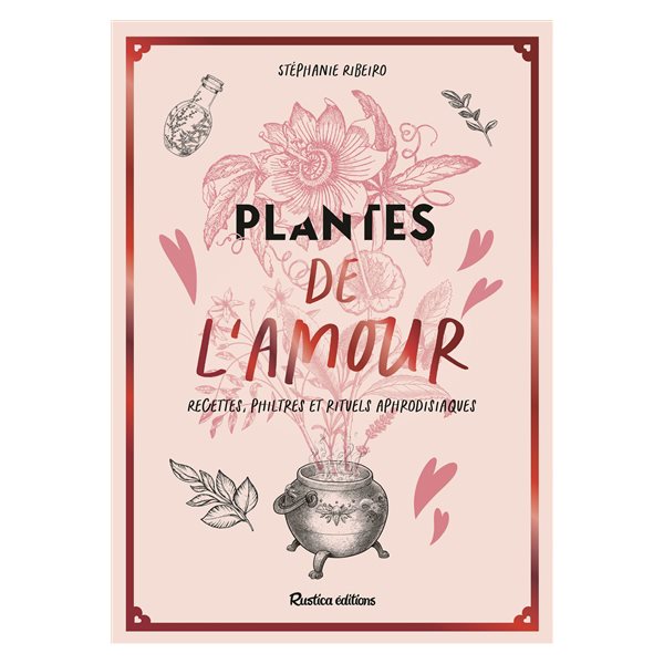 Plantes de l'amour : recettes, philtres et rituels aphrodisiaques, Traditions et magie