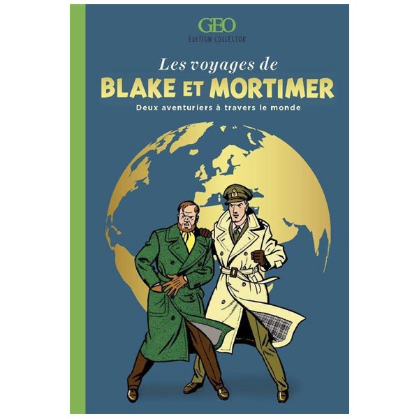 Les voyages de Blake et Mortimer : deux aventuriers à travers le monde