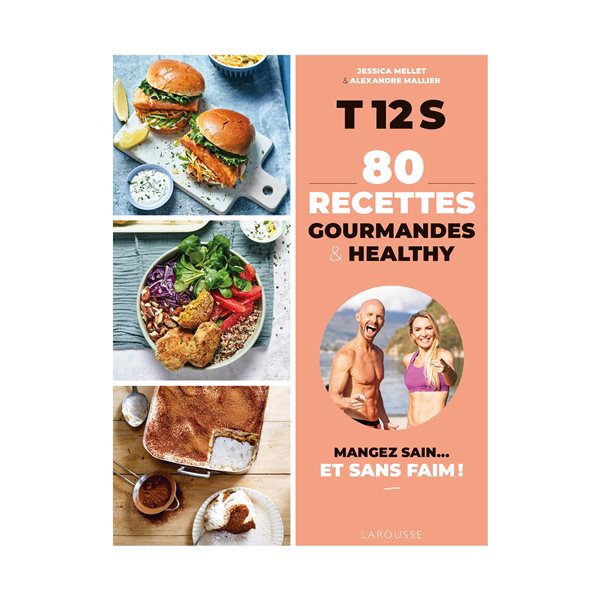 T12S, 80 recettes gourmandes & healthy : mangez sain... et sans faim !
