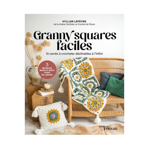 Granny squares faciles : 10 carrés à crocheter déclinables à l'infini : 5 modèles mode et déco pour se lancer