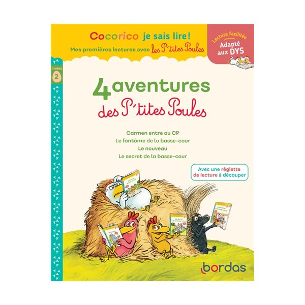 4 aventures des p'tites poules : niveau 2 : adapté aux dys, Cocorico je sais lire !. Mes premières lectures avec les p'tites poules. Version dys, 34