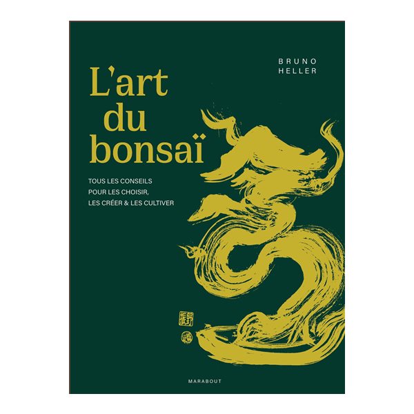 L'art du bonsaï : tous les conseils pour les choisir, les créer & les cultiver