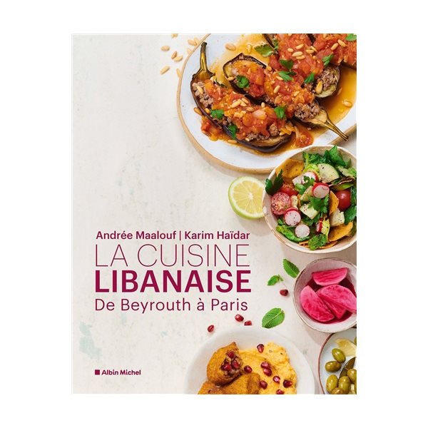 La cuisine libanaise : de Beyrouth à Paris