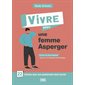 Vivre avec une femme Asperger : 22 choses que son partenaire doit savoir