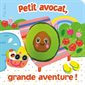 Petit avocat, grande aventure! : livre marionnette, P'tit chou