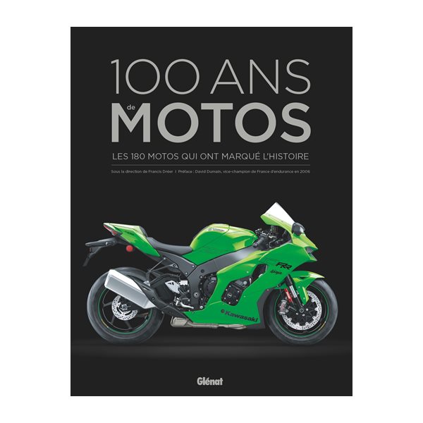 100 ans de motos : les 200 motos qui ont marqué l'histoire