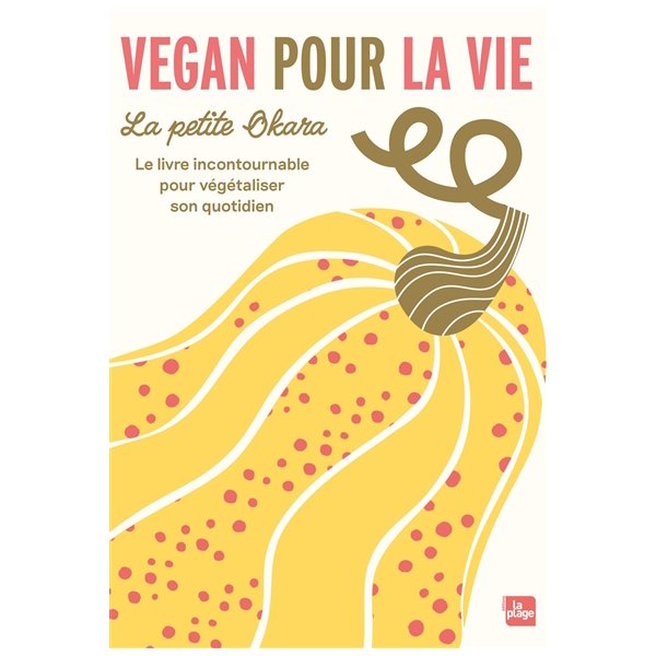 Vegan pour la vie : le livre incontournable pour végétaliser son quotidien