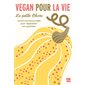 Vegan pour la vie : le livre incontournable pour végétaliser son quotidien