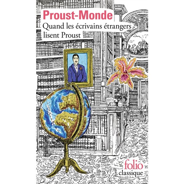 Proust-monde : quand les écrivains étrangers lisent Proust, Folio. Classique, 7126