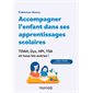 Accompagner l'enfant dans ses apprentissages scolaires : TDAH, dys, HPI, TSA et tous les autres ! : leçons et devoirs, méthodes et fiches pour aider les parents